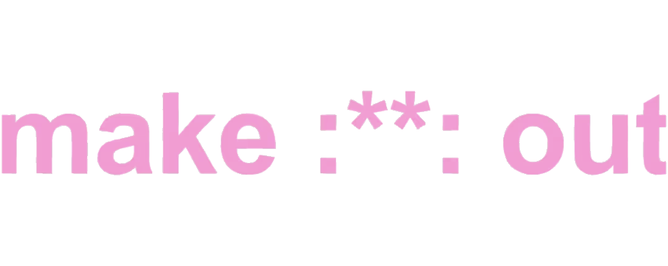 Make Out by Maya Man and Luke Shannon
